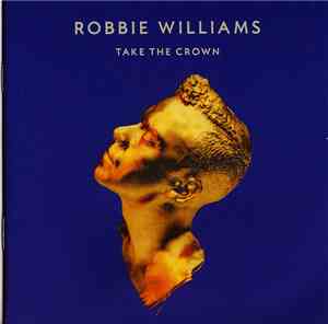 Robbie Williams - Take The Crown