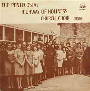 The Pentecostal Highway Of Holiness Church Choir - Sings