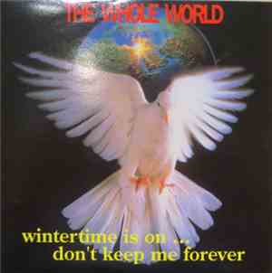 The Whole World - Wintertime Is On... Don't Keep Me Forever