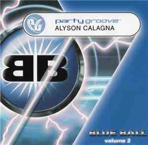 Various - Party Groove - Blue Ball Volume 2 - Alyson Calagna
