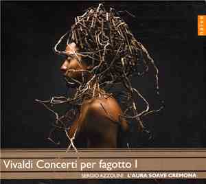 Vivaldi, Sergio Azzolini, L'Aura Soave Cremona - Concerti Per Fagotto I