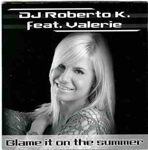 DJ Roberto K Feat. Valerie  - Blame It On The Summer