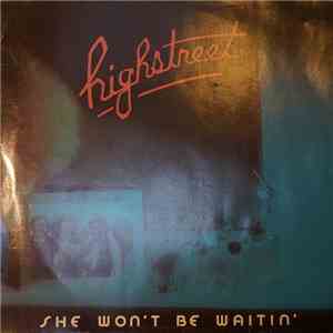 Highstreet  - She Won't Be Waitin'