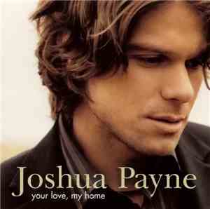 Joshua Payne - Your Love, My Home