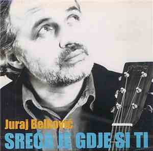 Juraj Belković - Sreća Je Gdje Si Ti