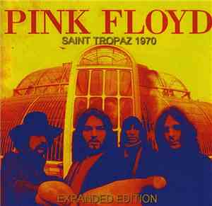 Pink Floyd - Saint Tropaz 1970 (Expanded Edition)