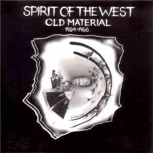 Spirit Of The West - Old Material 1984-1986