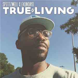 Spittzwell x Ekundayo - True & Living