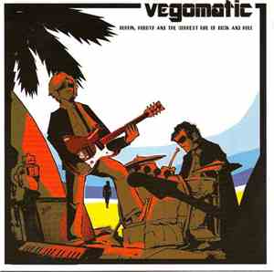 Vegomatic - Surfin, Robots And The Correct Use Of Rock And Roll