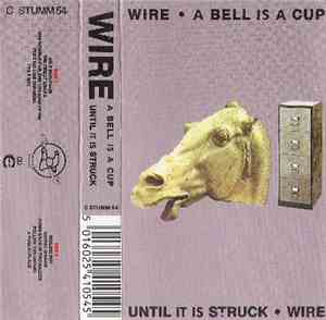 Wire - A Bell Is A Cup... Until It Is Struck