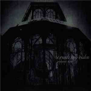 Crush My Calm - Volume Two