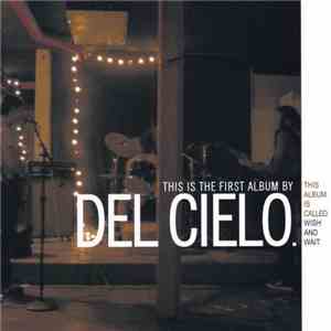 Del Cielo - Wish And Wait