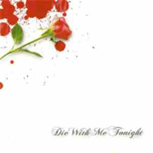 Die With Me Tonight - Die With Me Tonight
