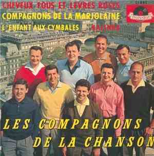 Les Compagnons De La Chanson - Cheveux Fous Et Lèvres Roses