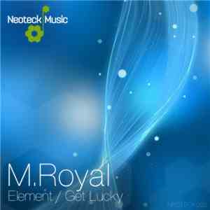 M.Royal - Element / Get Lucky