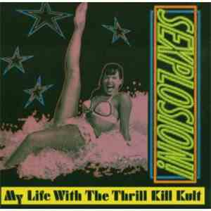 My Life With The Thrill Kill Kult - Sexplosion!