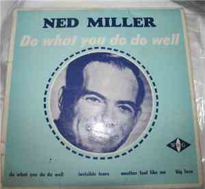 Ned Miller - Do What You Do Do Well