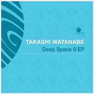 Takashi Watanabe  - Deep Space 9 EP