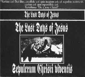 The Last Days Of Jesus - Sepulcrum Christi Viventis