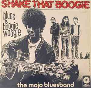 The Mojo Bluesband - Shake That Boogie
