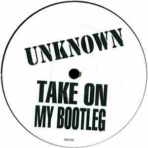 Unknown Artist - Take On My Bootleg