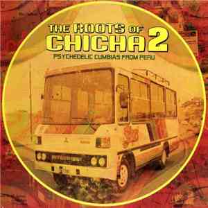 Various - The Roots Of Chicha 2 - Psychedelic Cumbias From Peru