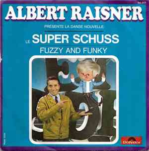 Albert Raisner - Le Super Schuss / Fuzzy And Funky