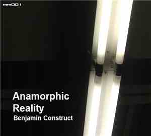 Benjamin Construct - Anamorphic Reality