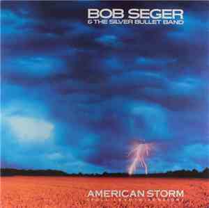 Bob Seger & The Silver Bullet Band - American Storm