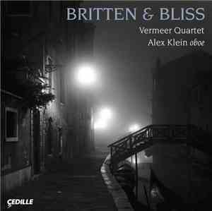 Britten & Bliss, Vermeer Quartet, Alex Klein  - Britten & Bliss