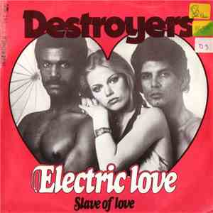 Destroyers  - Electric Love / Slave Of Love