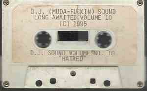D.J. (Muda-Fukin) Sound - Long Awaited Volume 10 (Hatred)