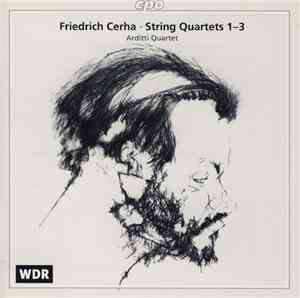 Friedrich Cerha, Arditti Quartet - String Quartets 1-3