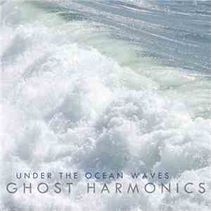 Ghost Harmonics - Under The Ocean Waves