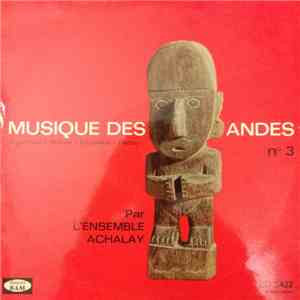 L'Ensemble Achalay - Musique Des Andes - N°3 Argentine Bolivie Equateur Per ...
