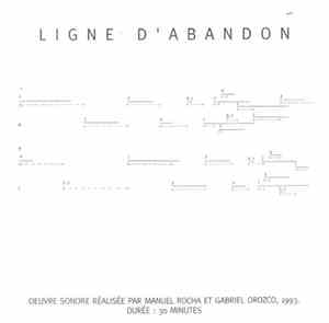 Manuel Rocha et Gabriel Orozco - Ligne D'Abandon