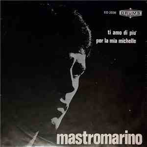 Mastromarino - Ti Amo Di Più / Per La Mia Michelle