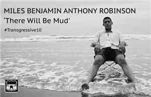 Miles Benjamin Anthony Robinson - There Will Be Mud