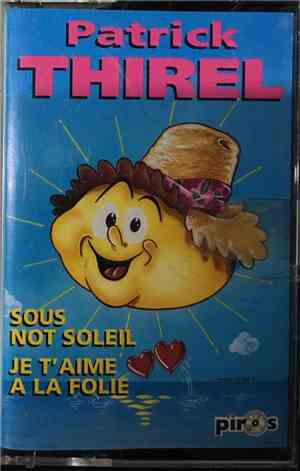 Patrick Thirel - Sous Not' Soleil / Je T'Aime A La Folie
