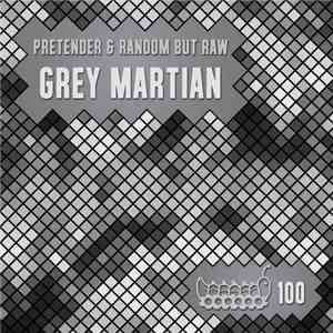 Pretender & Random But Raw - Grey Martian