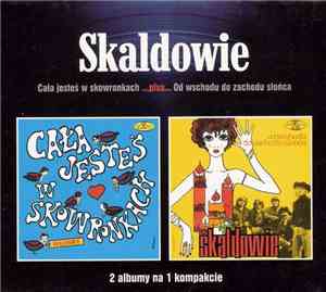 Skaldowie - Cała Jesteś W Skowronkach...plus...Od Wschodu Do Zachodu Słońca