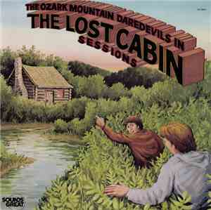 The Ozark Mountain Daredevils - The Lost Cabin Sessions