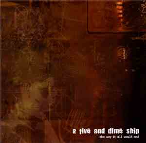 A Five And Dime Ship - The Way It All Would End