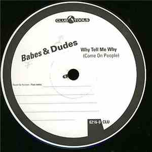 Babes & Dudes - Why Tell Me Why (Come On People)