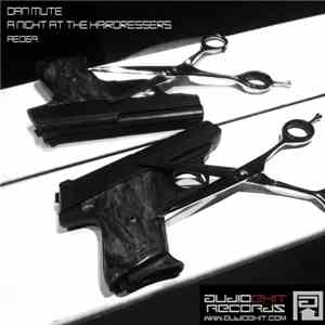 Dan Mute - A Night At The Hairdressers
