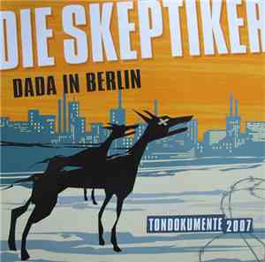 Die Skeptiker - Dada In Berlin