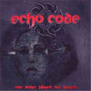 Echo Code - One More Played Out Tragedy