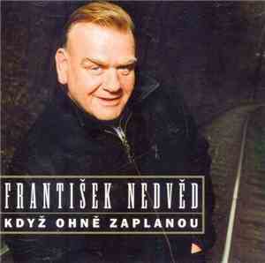 František Nedvěd - Když Ohně Zaplanou