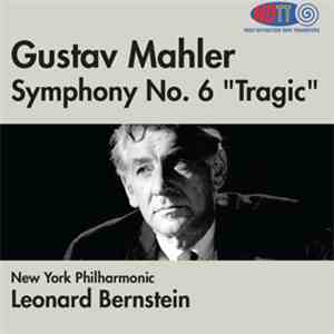Gustav Mahler, Leonard Bernstein, New York Philharmonic - Symphony No. 6 