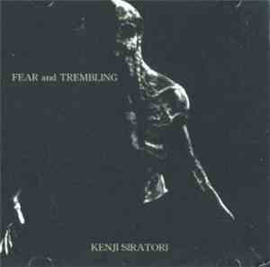 Kenji Siratori - Fear And Trembling